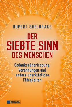 Der siebte Sinn des Menschen von Schmidt,  Michael, Sheldrake,  Rupert