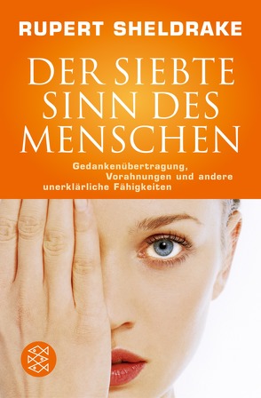 Der siebte Sinn des Menschen von Schmidt,  Michael, Sheldrake,  Rupert