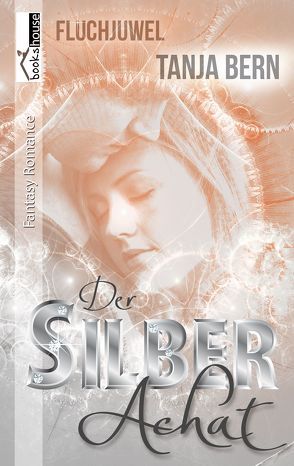 Der Silberachat – Fluchjuwel 1 von Bern,  Tanja