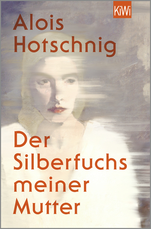 Der Silberfuchs meiner Mutter von Hotschnig,  Alois