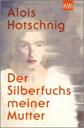 Der Silberfuchs meiner Mutter von Hotschnig,  Alois