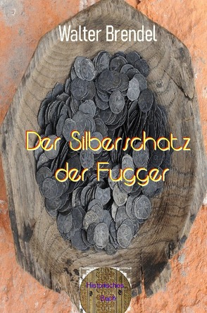 Der Silberschatz der Fugger von Brendel,  Walter