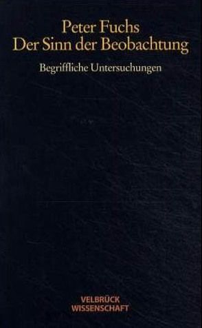 Der Sinn der Beobachtung von Fuchs,  Peter