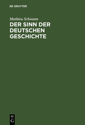 Der Sinn der deutschen Geschichte von Schwann,  Mathieu