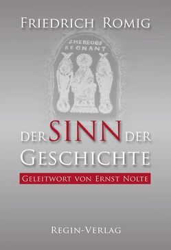 Der Sinn der Geschichte von Nolte,  Ernst, Romig,  Friedrich