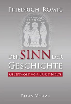 Der Sinn der Geschichte von Nolte,  Ernst, Romig,  Friedrich