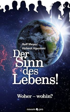 Der Sinn des Lebens! von Rolf Meyer/Helmut Agustoni