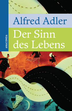 Der Sinn des Lebens von Adler,  Alfred