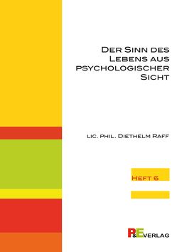 Der Sinn des Lebens aus psychologischer Sicht von Raff,  Diethelm