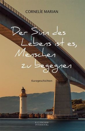 Der Sinn des Lebens ist es, Menschen zu begegnen von Marian,  Cornelie