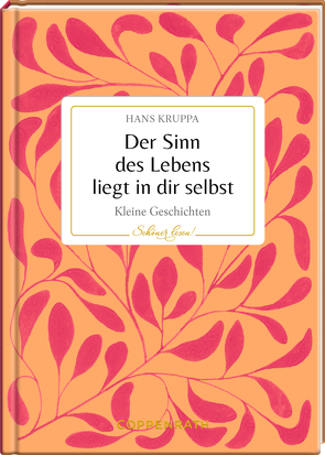 Der Sinn des Lebens liegt in dir selbst von Kruppa,  Hans, Mußenbrock,  Anne