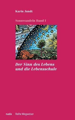 Der Sinn des Lebens und die Lebensschule von Jundt,  Karin