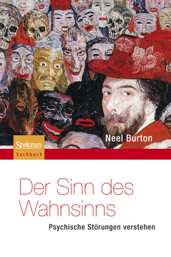 Der Sinn des Wahnsinns – Psychische Störungen verstehen von Burton,  Neel, Reiss,  Matthias