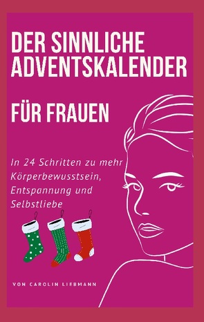 Der sinnliche Adventskalender für Frauen von Liebmann,  Carolin