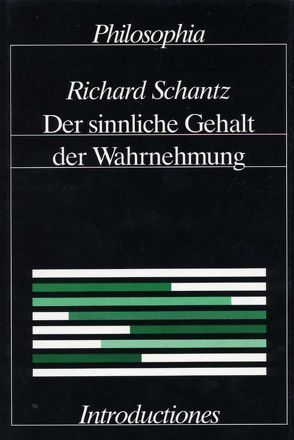 Der sinnliche Gehalt der Wahrnehmung von Schantz,  Richard