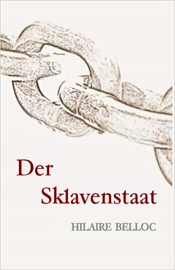 Der Sklavenstaat von Belloc,  Hilaire, Hickson,  Robert, Salz,  Arthur