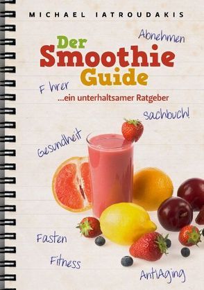 Der Smoothie-Guide von Iatroudakis,  Michael