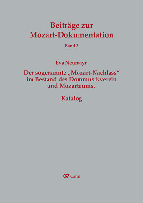 Der sogenannte „Mozart-Nachlass“ im Bestand des Dommusikvereins und Mozarteums. Katalog von Neumayr,  Eva