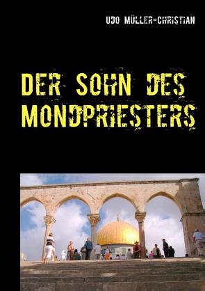 Der Sohn des Mondpriesters von Müller-Christian,  Udo