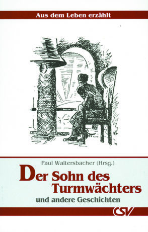 Der Sohn des Turmwächters und andere Geschichten von Waltersbacher,  Paul