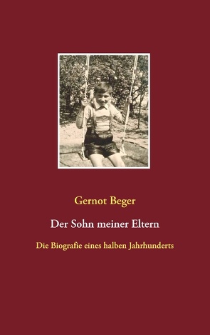 Der Sohn meiner Eltern von Beger,  Gernot