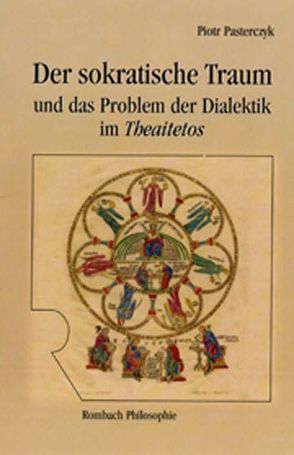 Der sokratische Traum und das Problem der Dialektik im „Theaitetos“ von Pasterczyk,  Piotr