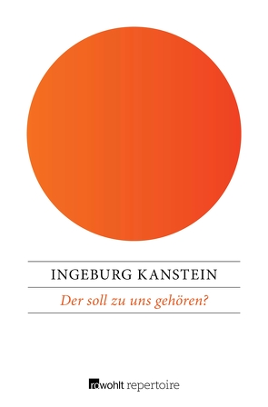 Der soll zu uns gehören? von Kanstein,  Ingeburg