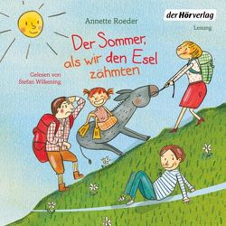 Der Sommer, als wir den Esel zähmten von Roeder,  Annette, Wilkening,  Stefan