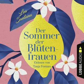 Der Sommer der Blütenfrauen von Fornaro,  Tanja, Santana,  Lea