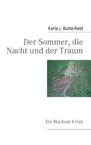 Der Sommer, die Nacht und der Traum von Butterfield,  Karla J.