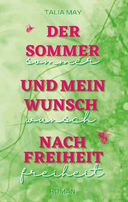 Der Sommer und mein Wunsch nach Freiheit von May,  Talia