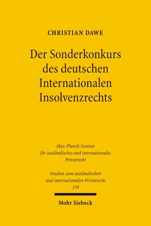 Der Sonderkonkurs des deutschen Internationalen Insolvenzrechts von Dawe,  Christian