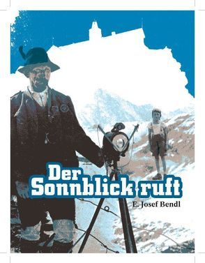 Der Sonnblick ruft von Bendl,  E. Josef