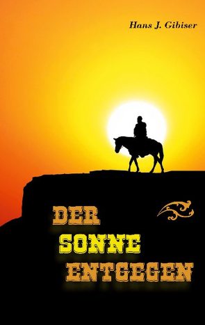 Der Sonne entgegen von Gibiser,  Hans J.