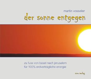 Der Sonne entgegen von Vosseler,  Martin