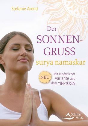 Der Sonnengruß – surya namaskar von Arend,  Stefanie