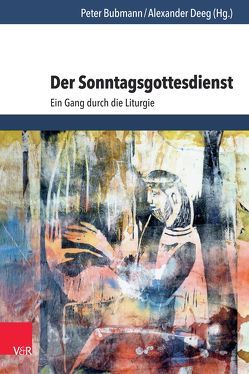 Der Sonntagsgottesdienst von Arnold,  Jochen M., Assel,  Heinrich, Bach-Fischer,  Katharina, Bubmann,  Peter, Cornehl,  Peter, Deeg,  Alexander, Dier,  Birgit, Eyselein,  Christian, Garhammer,  Erich, Gojny,  Tanja, Gutmann,  Hans Martin, Haberer,  Johanna, Hauschildt,  Eberhard, Herbst,  Michael, Heuser,  Stefan, Höhne,  Florian, Kaiser,  Jochen, Kattner,  Heinz, Kerner,  Hanns, Klek,  Konrad, Kranemann,  Benedikt, Lehnert,  Christian, Lichtenfeld,  Manacnuc Mathias Mathias, Meier,  Daniel, Meyer-Blanck,  Michael, Mildenberger,  Irene, Mueller,  Konrad, Oxen,  Kathrin, Percze,  Sándor, Plüss,  David, Proksch,  Alexander, Raschzok,  Klaus, Ratzmann,  Wolfgang, Rieder,  Romina, Röhring,  Klaus, Schwier,  Helmut, Sparn,  Walter, Ulrich,  Hans-G.