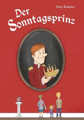 Der Sonntagsprinz von Kantner,  Kurt