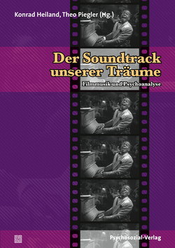 Der Soundtrack unserer Träume von Brüggenthies,  Stephan, de la Motte-Haber,  Helga, Fuchs,  Christina, Heiland,  Konrad, Hirsch,  Johannes, Hirsch,  Mathias, Hornschuh,  Matthias, Jacke,  Andreas, Kletschke,  Irene, König,  Hannes, Leikert,  Sebastian, Piegler,  Theo, Schneider,  Enjott, Strank,  Willem