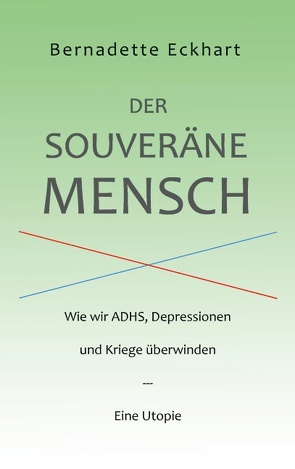 Der souveräne Mensch von Eckhart,  Bernadette