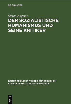 Der sozialistische Humanismus und seine Kritiker von Angelov,  Stefan