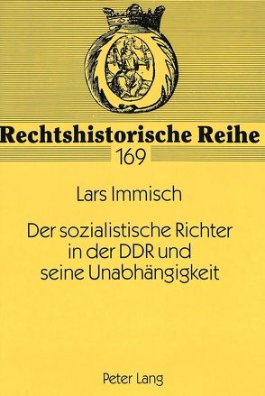 Der sozialistische Richter in der DDR und seine Unabhängigkeit von Immisch,  Lars