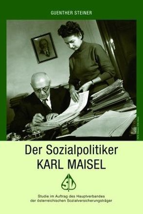 Der Sozialpolitiker Karl Maisel von Steiner,  Guenther