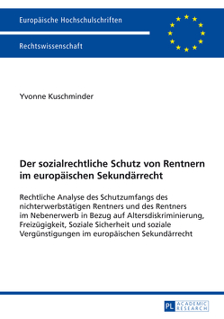 Der sozialrechtliche Schutz von Rentnern im europäischen Sekundärrecht von Kuschminder,  Yvonne