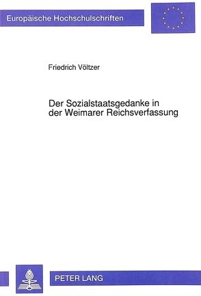 Der Sozialstaatsgedanke in der Weimarer Reichsverfassung von Völtzer,  Friedrich