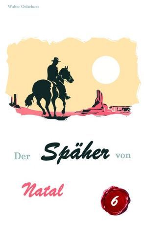 Der Späher von Natal von Oelschner,  Walter