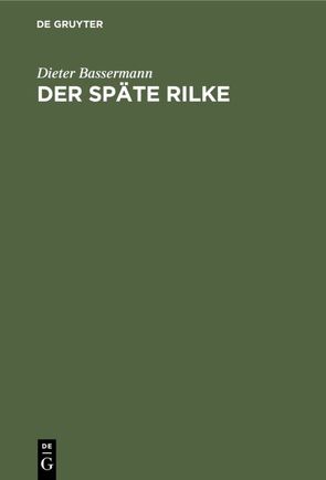 Der späte Rilke von Bassermann,  Dieter