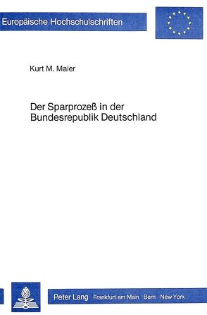 Der Sparprozess in der Bundesrepublik Deutschland von Maier,  Kurt M.