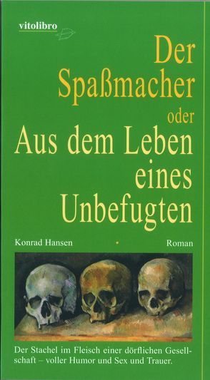 Der Spaßmacher oder Aus dem Leben eines Unbefugten von Hansen,  Konrad