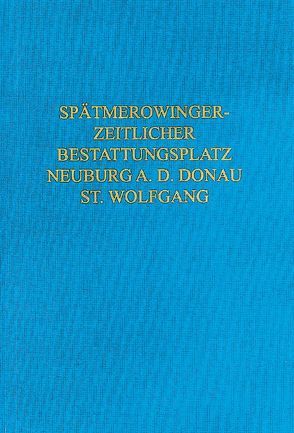 Der spätmerowingerzeitliche Bestattungsplatz von Neuburg a. d. Donau, St. Wolfgang von Höke,  Benjamin